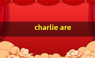 charlie are